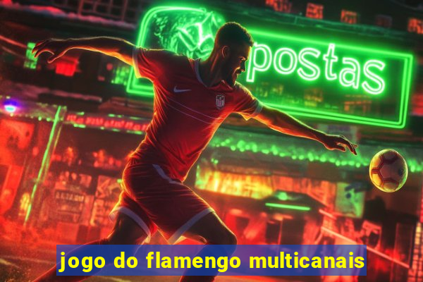 jogo do flamengo multicanais